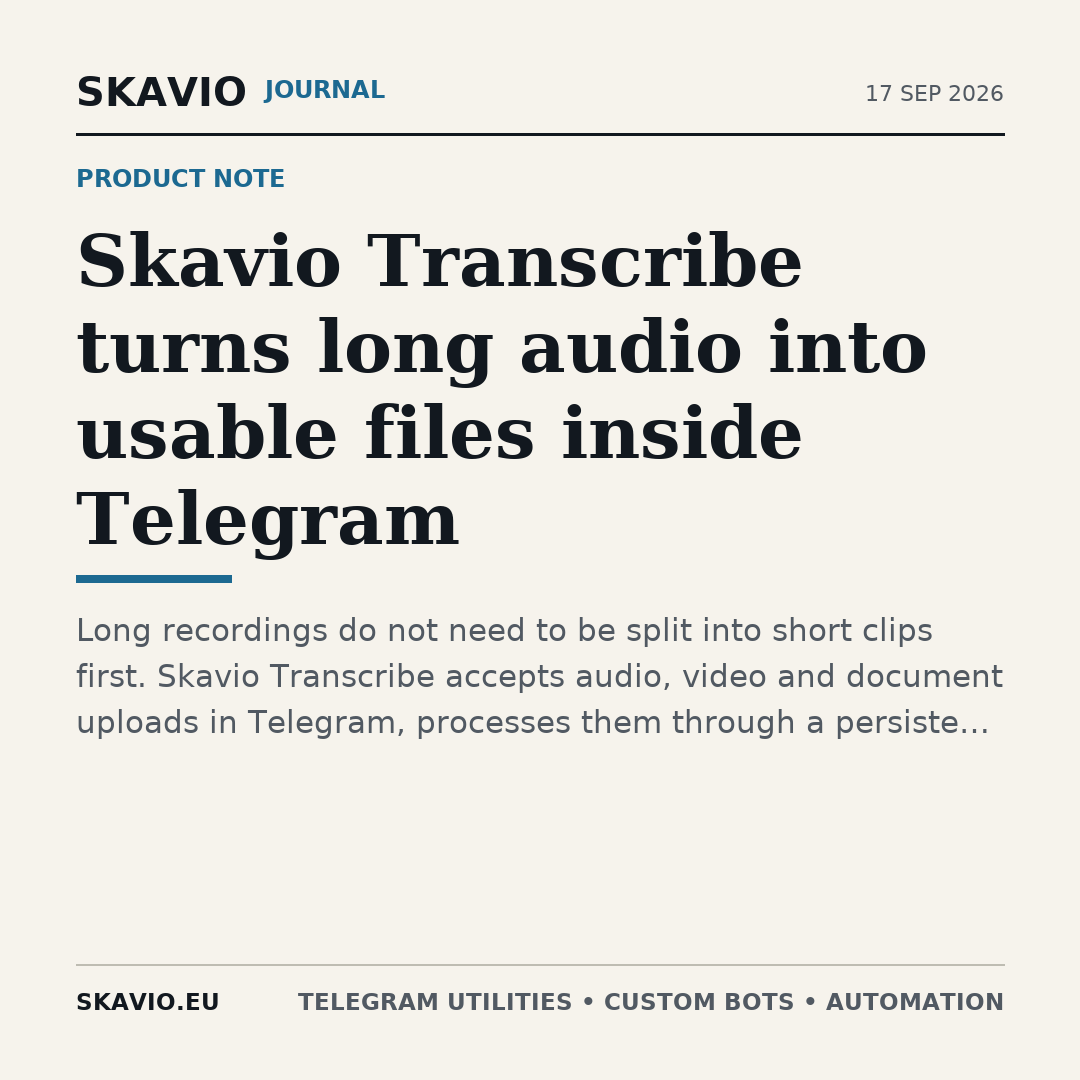 Skavio Transcribe turns long audio into usable files inside Telegram