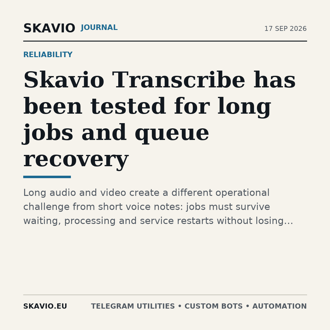 Skavio Transcribe has been tested for long jobs and queue recovery