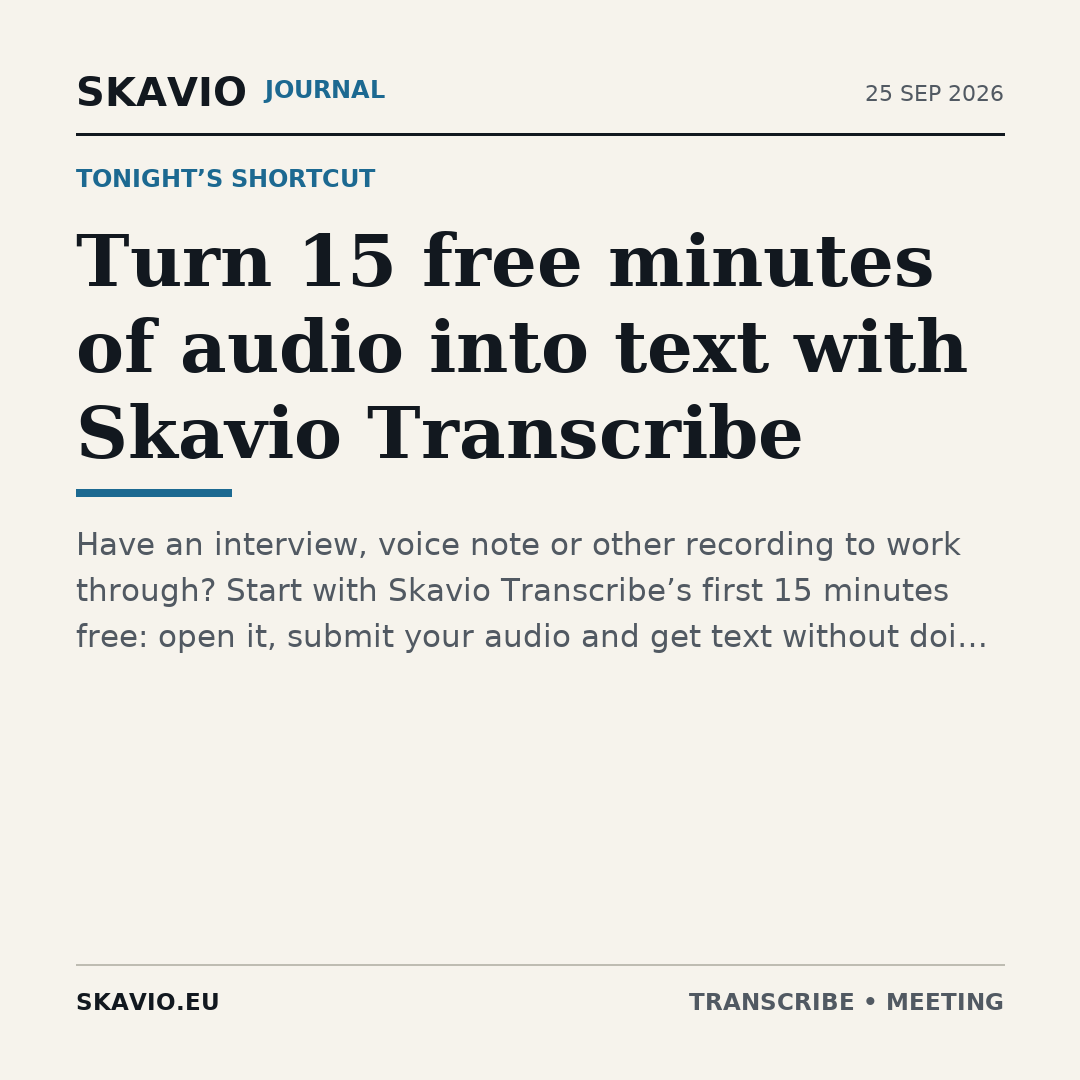 Turn 15 free minutes of audio into text with Skavio Transcribe