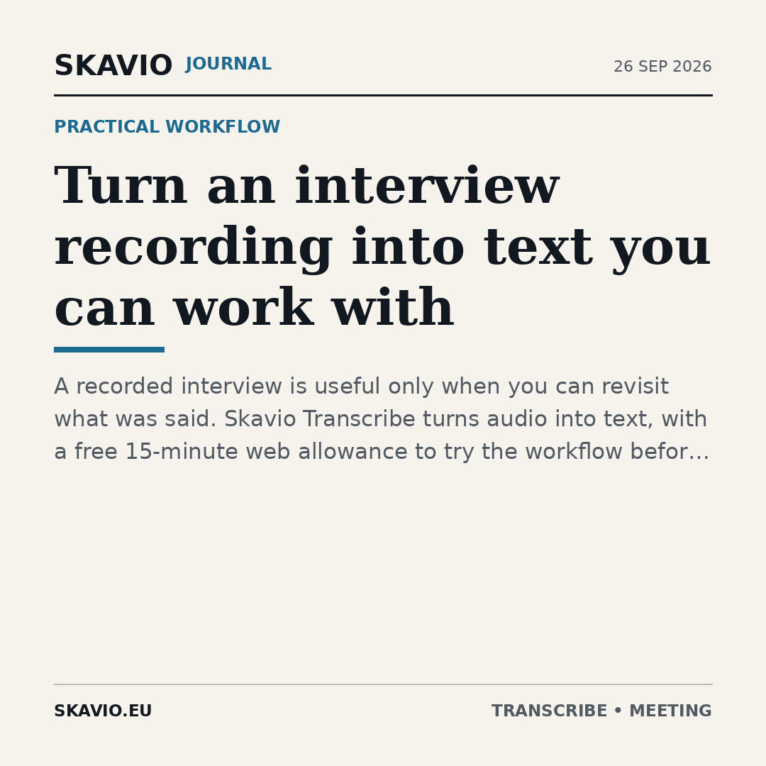 Turn an interview recording into text you can work with