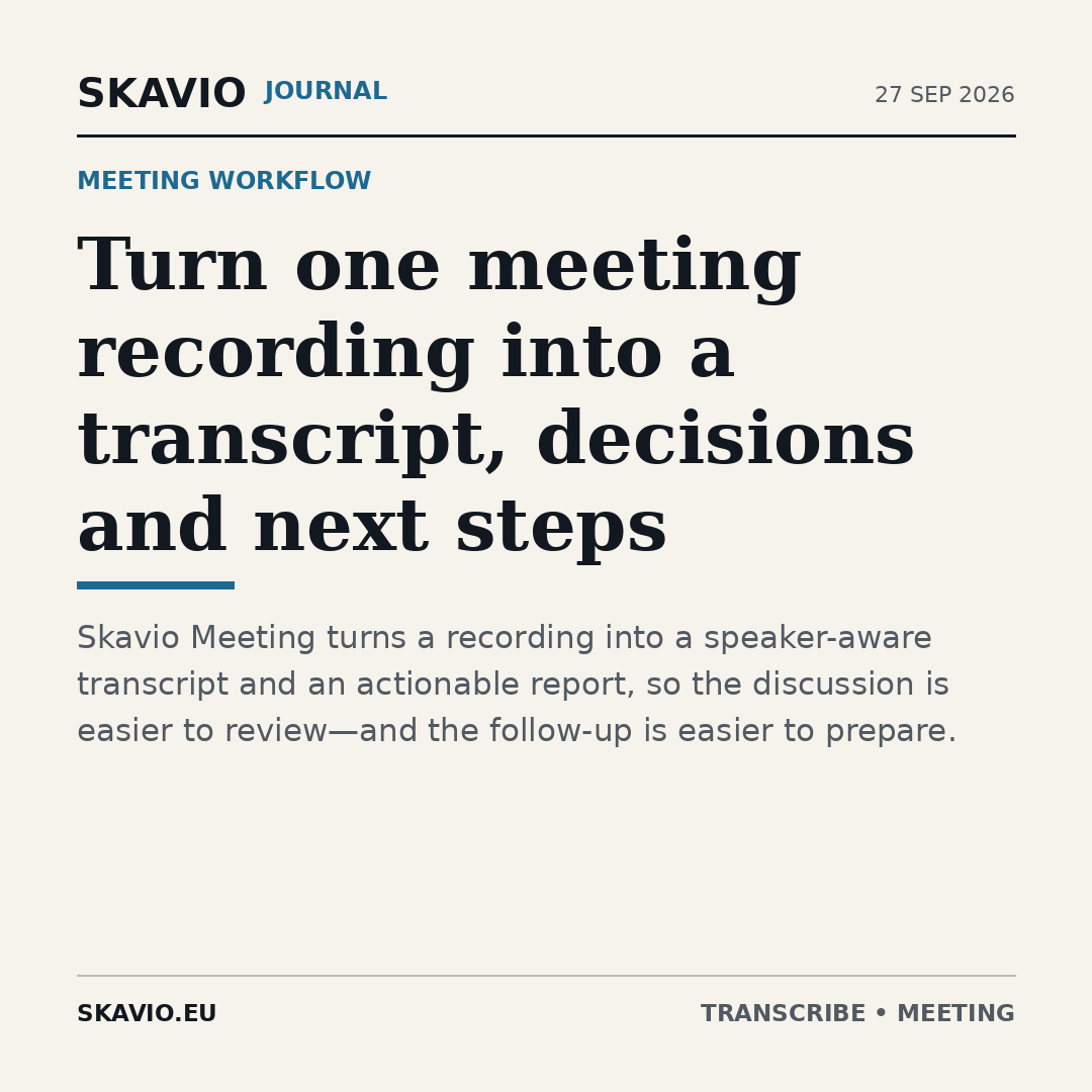 Turn one meeting recording into a transcript, decisions and next steps