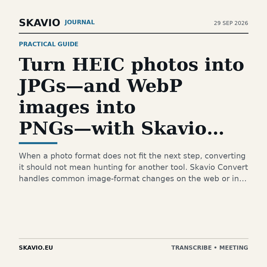 Turn HEIC photos into JPGs—and WebP images into PNGs—with Skavio Convert
